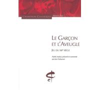 Le Garçon et l'aveugle. Jeu du XIIIè s. Jeu du XIIIème siècle - Jean Dufournet - Honore Champion Eds - broché - Essai