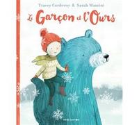 Le Garçon et l'Ours Sarah Massini (Auteur), Sarah Massini (Illustration), Tracey Corderoy (Auteur), Rose-Marie Vassallo (Traduction)