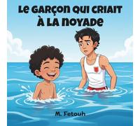 Le garçon qui criait à la noyade: Une histoire puissante sur l'honnêteté, la confiance et un jeu dangereux de mensonges