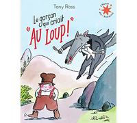 Tony Ross – Le garçon qui criait : « Au loup ! » – Roman cadet – Poche – Gallimard