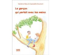 Le Garçon qui parlait avec les mains Sandrine Beau (Auteur), Gwenaëlle Doumont (Illustration)