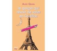 Le garçon qui rêvait de voler en Cadillac Alice Quinn (Auteur)