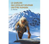 Le Garçon qui voulait devenir un Être Humain - La Trilogie: Edition Souple