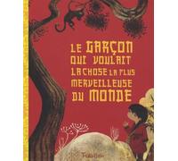 Le garçon qui voulait la chose la plus merveilleuse du monde