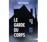 Le Garde du corps Thriller domestique - Gilbert Gallerne - 123 Editions Du - broché - Roman