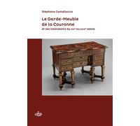 Le Garde-Meuble de la Couronne et ses intendants du XVIe au XVIIIe siècle Et ses intendants du XVIe au XVIIIe siècle - Stéphane Castelluccio - Comite Des Travaux Historiques Etscientifiques - broché -