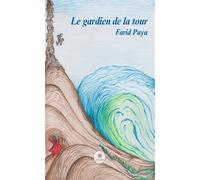 Le gardien de la tour - Farid Paya - Le Lys Bleu - broché - Contes / Légendes