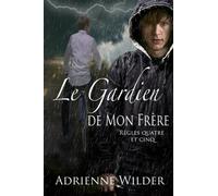 Le Gardien de mon Frére: Régles quatre et cinq
