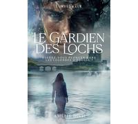 Le Gardien des Lochs: « Oserez-vous plonger dans les légendes d’Écosse ? »