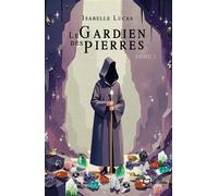 Le Gardien des Pierres - Tome I - Isabelle Lucas - Hello - broché - Roman