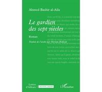 Le gardien des sept siècles Ahmed Bashir al-Aila (Auteur), Meriem Bekkali (Traduction)