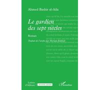 Ahmed Bashir al-Aila – Le gardien des sept siècles – Roman – L'Harmattan – Broché