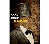 Le Gardien Doon Arbus (Auteur), Christian Garcin (Traduction)