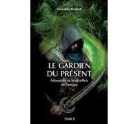 Le Gardien du présent: Moussafir et le sacrifice de l'amour