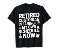 Le Gardien retraité nettoie Mon Propre Emploi du Temps Maintenant T-Shirt