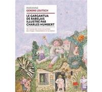 Le Gargantua de Rabelais illustré par Charles Humbert Marianne Gendre Loutsch (Auteur)