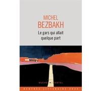 Le gars qui allait quelque part Michel Bezbakh (Auteur)