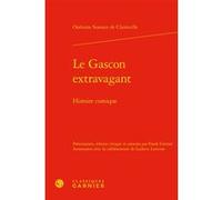 Le Gascon extravagant Christian Biet (Collection dirigée par), Delphine Denis (Collection dirigée par), Franck Greiner (Collection dirigée par), Franck Greiner (Editeur du volume), Onésime Somain de C