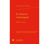 Le Gascon extravagant Histoire comique - Christian Biet - Classiques Garnier - broché - Roman