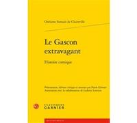 Le Gascon extravagant Onésime Somain de Claireville (Auteur), Christian Biet (Collection dirigée par), Delphine Denis (Collection dirigée par), Franck Greiner (Collection dirigée par), Franck Greiner 