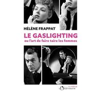 Le Gaslighting ou l'art de faire taire les femmes