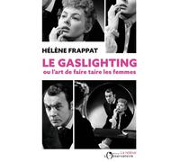 Le Gaslighting ou l'art de faire taire les femmes - Hélène Frappat - L'observatoire Eds De - broché - Essai