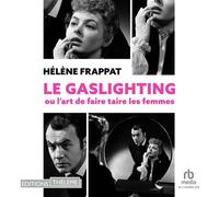 Le Gaslighting ou l'art de faire taire les femmes - Marianne Denicourt - EDITIONS THÉLÈME - Livre audio - Livre