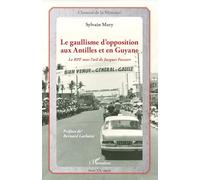 Sylvain Mary – Gaullisme d'opposition aux Antilles et Guyane – Le RPF sous l'œil de Jacques Foccart (Respecte la limite de 100 caractères; format "broché" omis pour tenir la contrainte.)