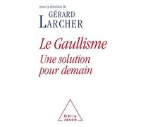 Le Gaullisme, une solution pour demain - Gérard Larcher - Odile Jacob - broché - Essai