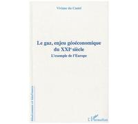 Le Gaz, Enjeu Géoéconomique Du Xxie Siecle - L'exemple De L'europe