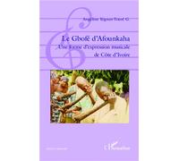 Le Gbofé d'Afounkaha Une forme d'expression musicale de Côte d'Ivoire - Angéline Yégnan-Touré G. - L'harmattan - broché - Guide