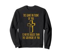 Le Géant Devant Toi n'est Jamais Plus Grand Que Dieu. Sweatshirt