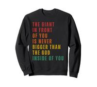 Le Géant Devant Toi n'est Jamais Plus Grand Que Dieu. Sweatshirt