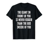 Le Géant Devant Toi n'est Jamais Plus Grand Que Dieu. T-Shirt