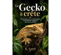 Le Gecko à crête: Guide pratique pour un habitat adapté, une alimentation équilibrée et des soins au quotidien