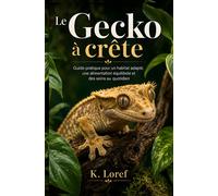 Le Gecko à crête: Guide pratique pour un habitat adapté, une alimentation équilibrée et des soins au quotidien