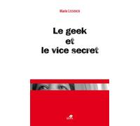 Le geek et le vice secret - Marie Lissouck - Sepia Eds - broché - Roman