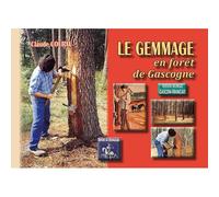Le Gemmage En Forêt De Gascogne (Version Bilingue Gascon-Français)