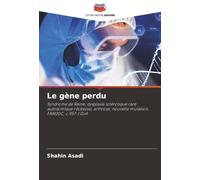 Le gène perdu: Syndrome de Raine, dysplasie sclérotique rare autosomique récessive, arthrose, nouvelle mutation, FAM20C, c.957-1 G>A
