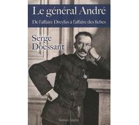 Le Général André - De L'affaire Dreyfus À L'affaire Des Fiches