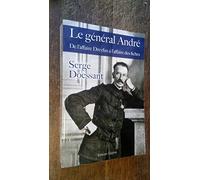 Le général André. De l'affaire Dreyfus à l'affaire des fiches