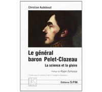 Le général baron Pelet-Clozeau, 1777 - 1858