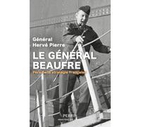 Le général Beaufre: Père de la stratégie française
