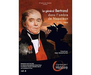 Le Général Bertrand dans l'ombre de Napoléon