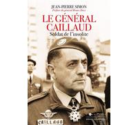 Le Général Caillaud Soldat de l'insolite - Pierre-Jean Simon - L'artilleur - broché - Biographie
