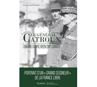 Le général Catroux: Un militaire bien diplomate