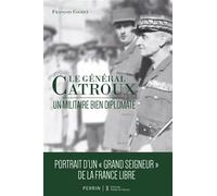 Le général Catroux Un militaire bien diplomate - François Cochet - Pierre De Taillac - broché - Biographie