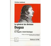 Le général de division Dugua 1744-1802 De l'Egypte à Saint-Domingue - Kronos N° 43 - Christian Audebaud - Spm Lettrage - broché - Biographie