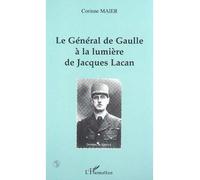 Le général de gaulle à la lumière de jacques lacan - Corinne Mayer - L'harmattan - broché - Biographie