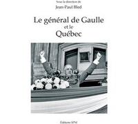Le général de Gaulle et le Québec Jean-Paul Bled (Auteur)